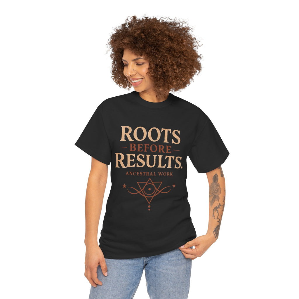 Roots Before Results T‑Shirt
