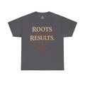 Roots Before Results T‑Shirt