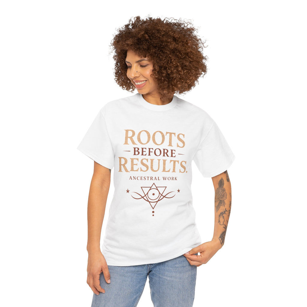 Roots Before Results T‑Shirt