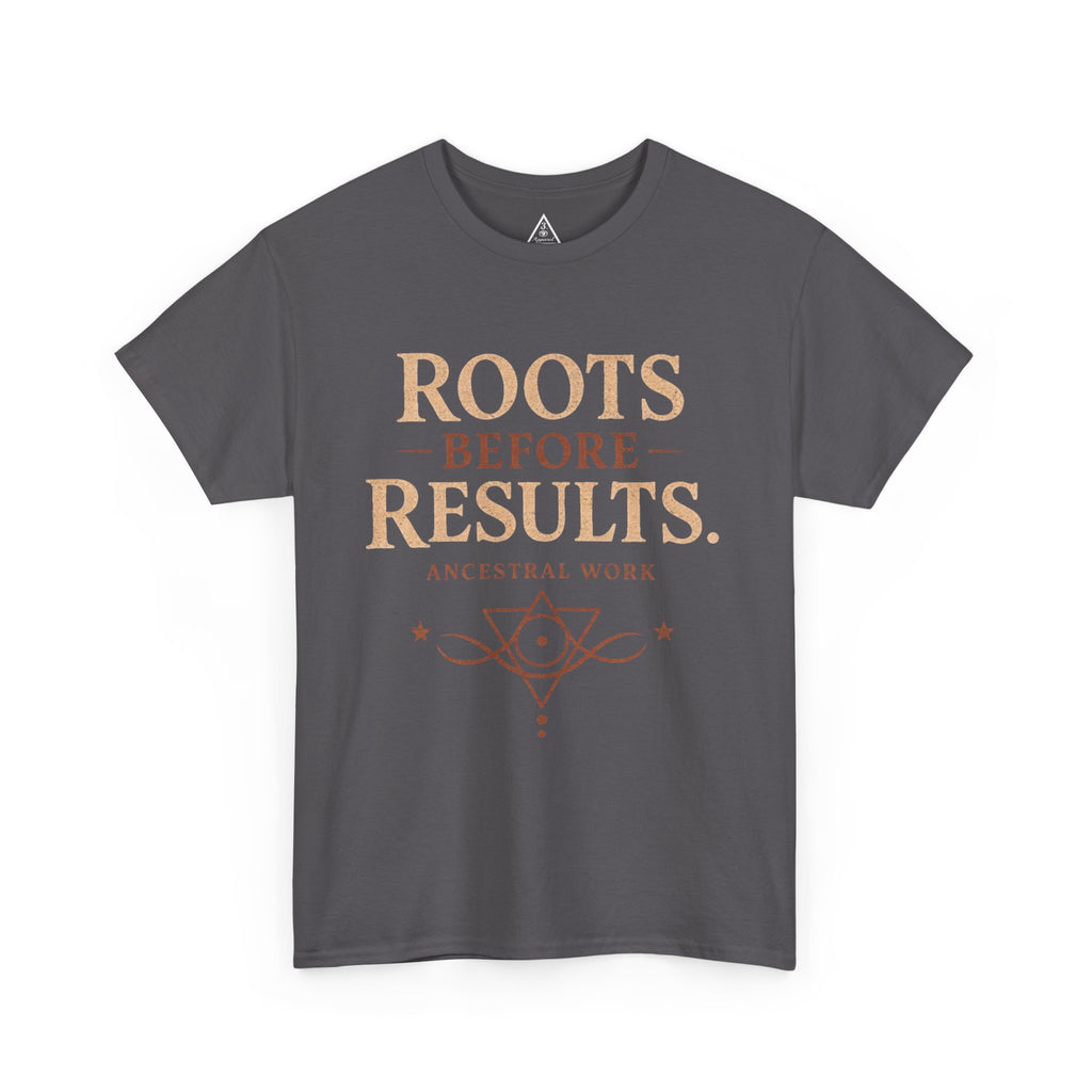 Roots Before Results | Ancestral Work Spiritual Tee