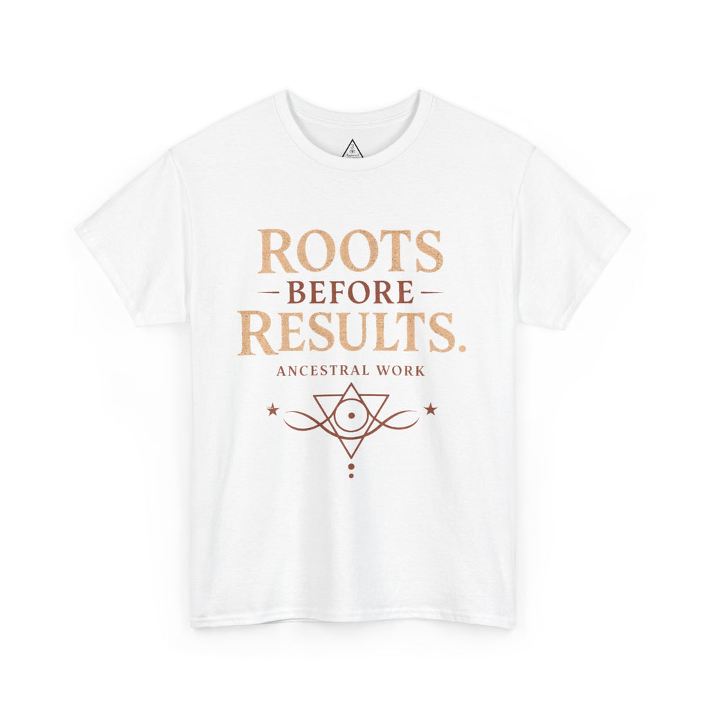 Roots Before Results T‑Shirt