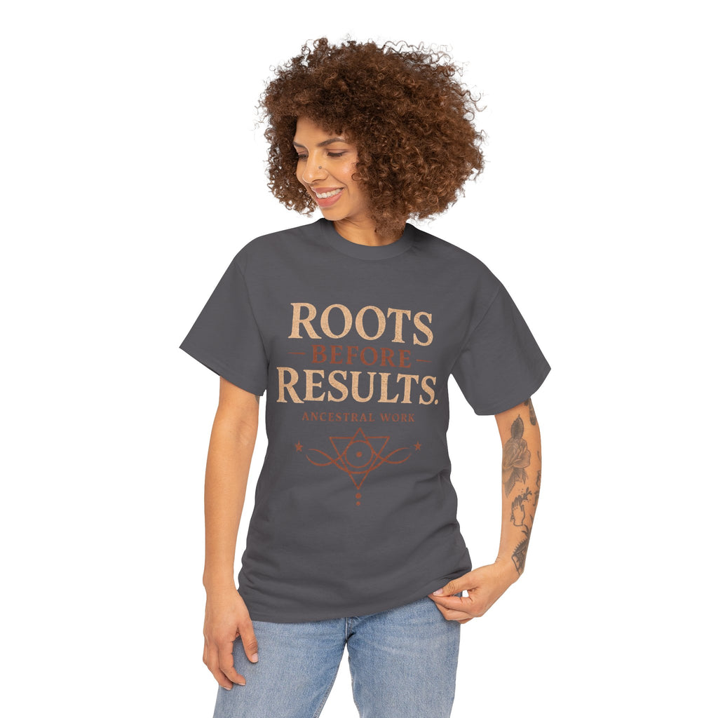 Roots Before Results T‑Shirt